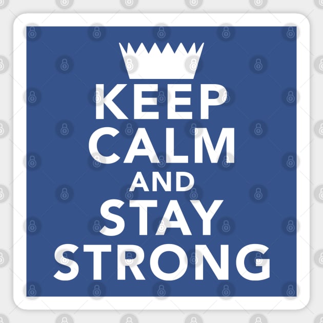 Keep Calm And Stay Strong Magnet by DPattonPD